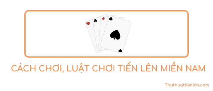 Luật chơi Tiến Lên Miền Nam