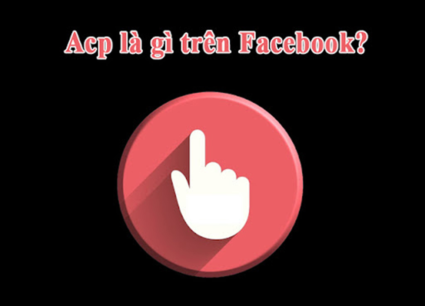 ACP là gì trên Facebook