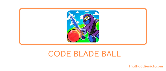 Danh sách Code Blade Ball mới nhất 2023