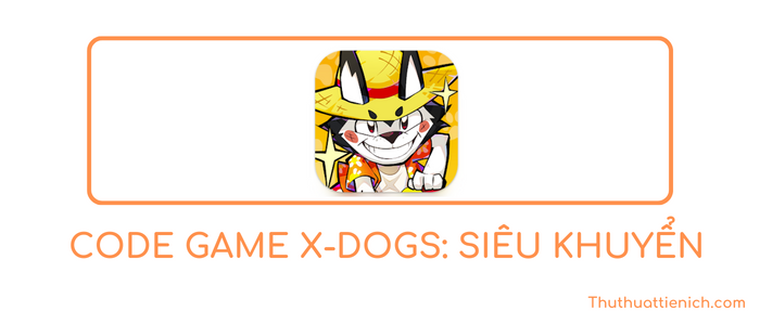 Alt: Danh sách code game X-Dogs: Siêu khuyển mới nhất