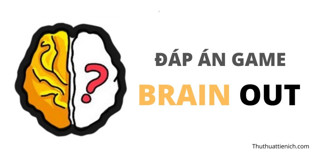 Đáp án Brain Out