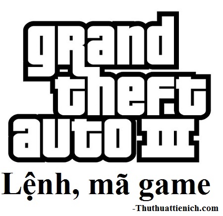 Danh sách mã cheat GTA 3