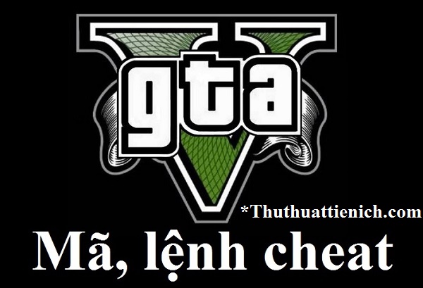 Tổng hợp mã cheat GTA 5