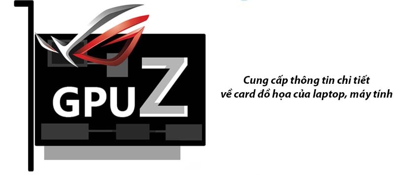 Phần mềm kiểm tra thông số chi tiết của máy tính GPU Z