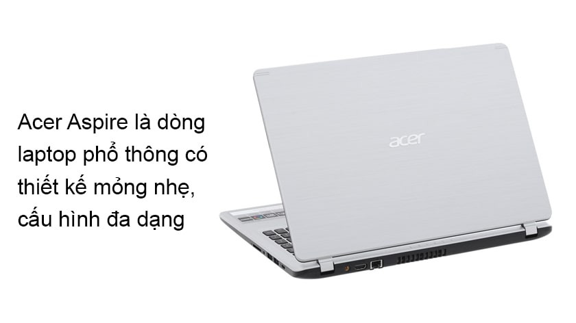 Laptop Acer: Xuất xứ, chất lượng và các dòng máy nổi bật Acer Aspire