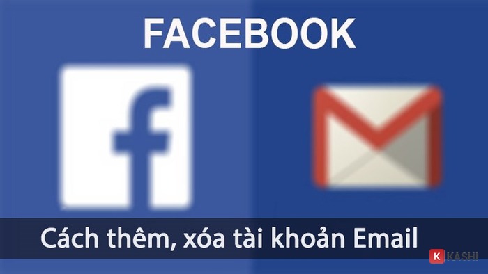 Hướng dẫn thay đổi và xóa Email trên Facebook