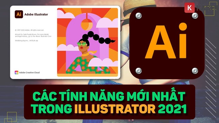 Những tính năng mới nhất có trong Adobe illustrator cc 2021