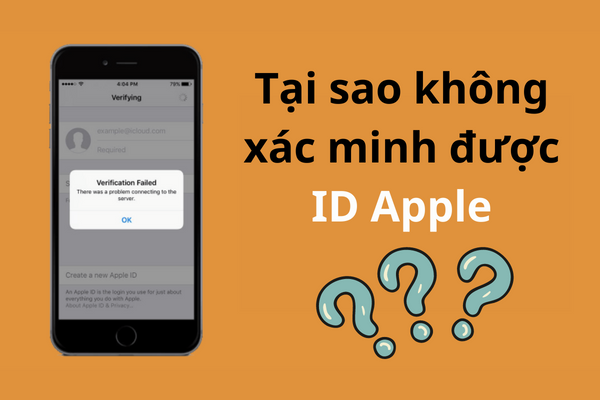 Nguyên nhân gây ra lỗi không xác minh được Apple ID