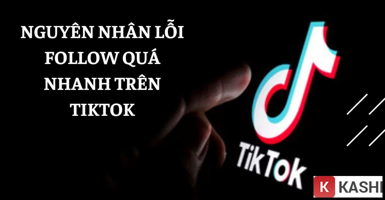 Nguyên nhân lỗi không follow được trên TikTok