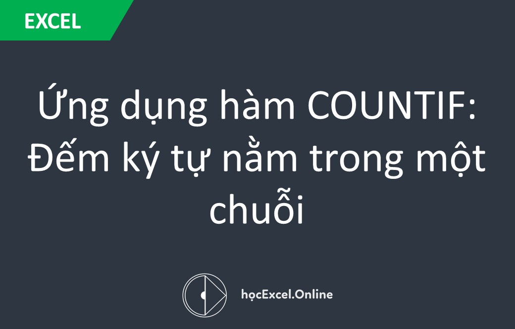 Hướng Dẫn Sử Dụng Hàm COUNTIF Trong Excel: Thủ Thuật Đếm Ký Tự Và Tên Trùng Lặp Hướng Dẫn Sử Dụng Hàm COUNTIF Trong Excel: Thủ Thuật Đếm Ký Tự Và Tên Trùng Lặp