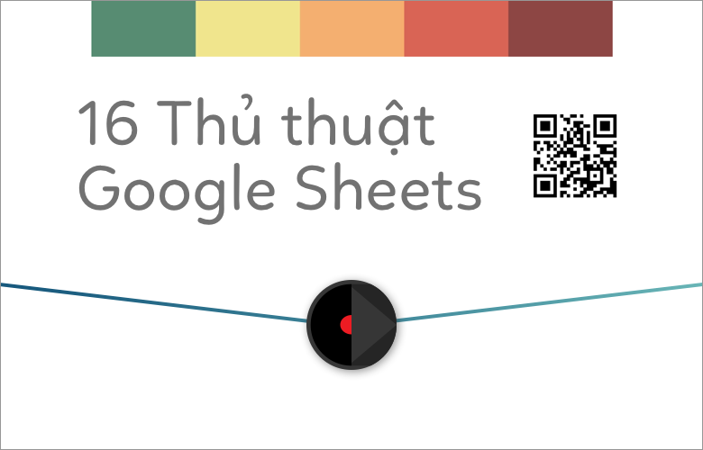 16 Thủ Thuật Google Sheets Đỉnh Cao: Từ Cơ Bản Đến Nâng Cao Cho Dân Văn Phòng